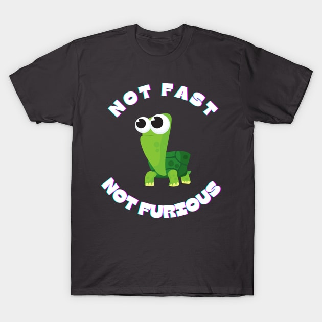 Not fast not furious T-Shirt by Irreverent Tee